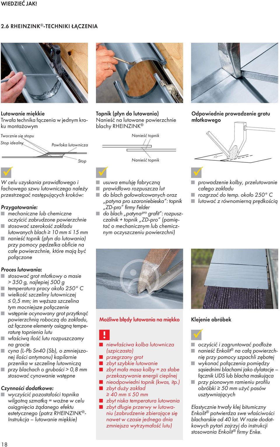 grotu młotkowego Tworznie się stopu Stop idealny Powłoka lutownicza Nanieść topnik Stop Nanieść topnik W celu uzyskania prawidłowego i fachowego szwu lutowniczego należy przestrzegać następujących