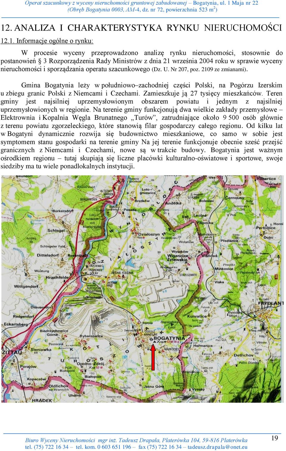 Gmina Bogatynia leży w południowo zachodniej części Polski, na Pogórzu Izerskim u zbiegu granic Polski z Niemcami i Czechami. Zamieszkuje ją 27 tysięcy mieszkańców.