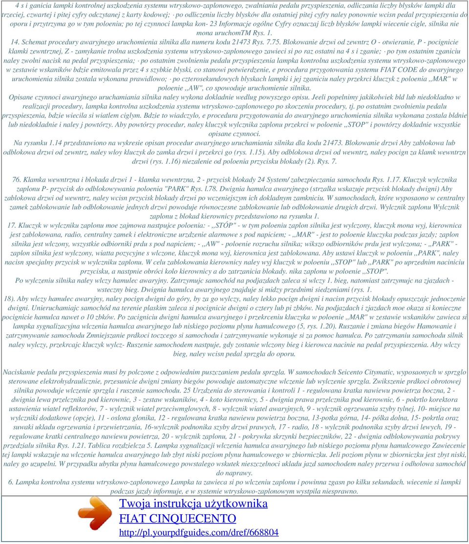 Cyfry oznaczaj liczb blysków lampki wiecenie cigle, silnika nie mona uruchomtm Rys. 1. 14. Schemat procedury awaryjnego uruchomienia silnika dla numeru kodu 21473 Rys. 7.75.