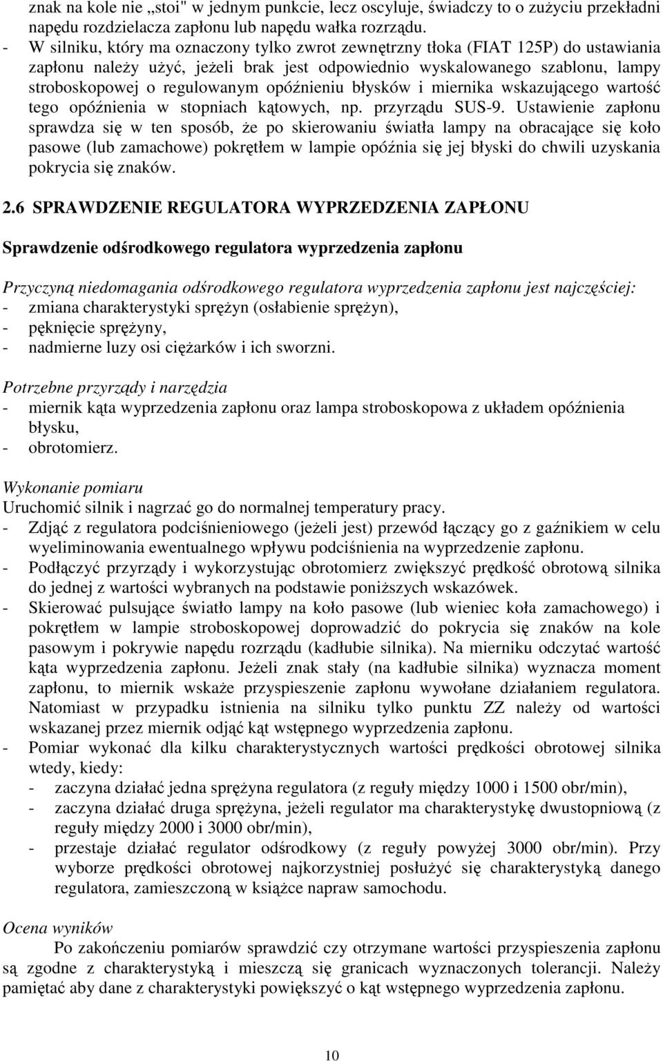 opónieniu błysków i miernika wskazujcego warto tego opónienia w stopniach ktowych, np. przyrzdu SUS-9.