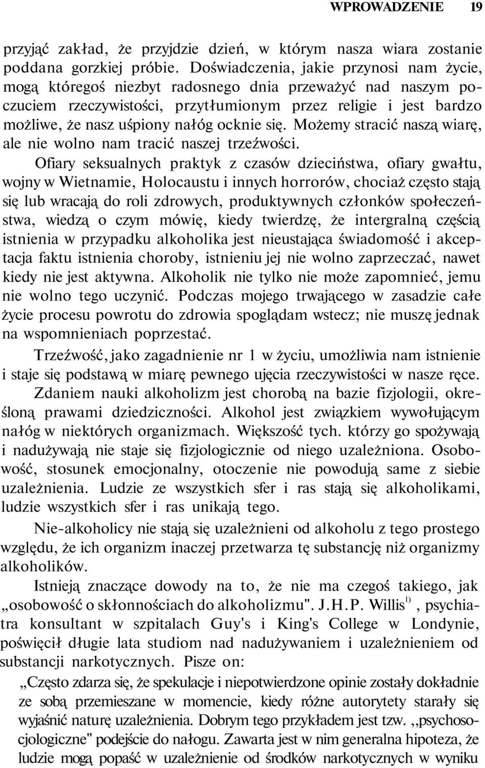 ocknie się. Możemy stracić naszą wiarę, ale nie wolno nam tracić naszej trzeźwości.