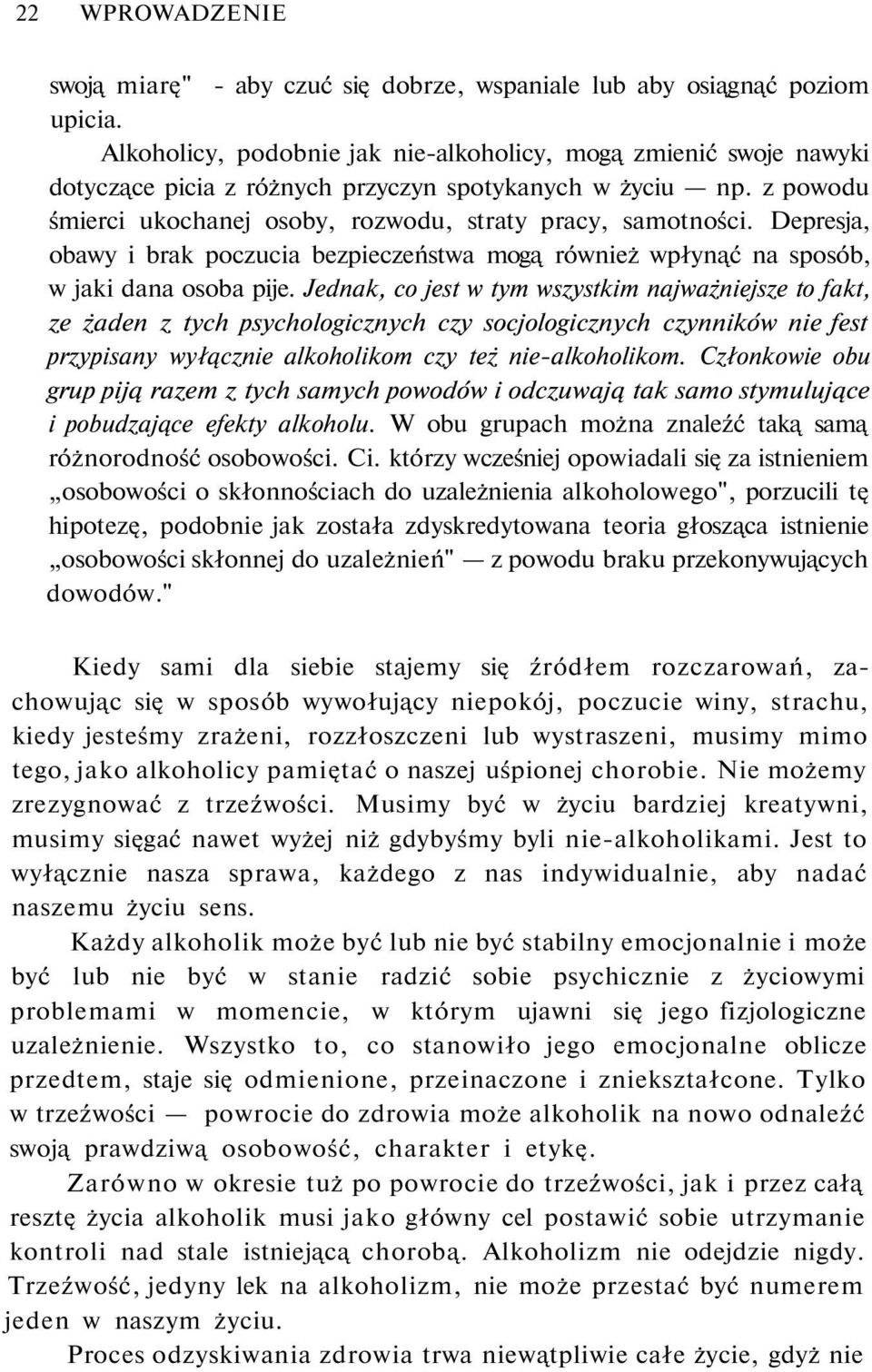 Depresja, obawy i brak poczucia bezpieczeństwa mogą również wpłynąć na sposób, w jaki dana osoba pije.