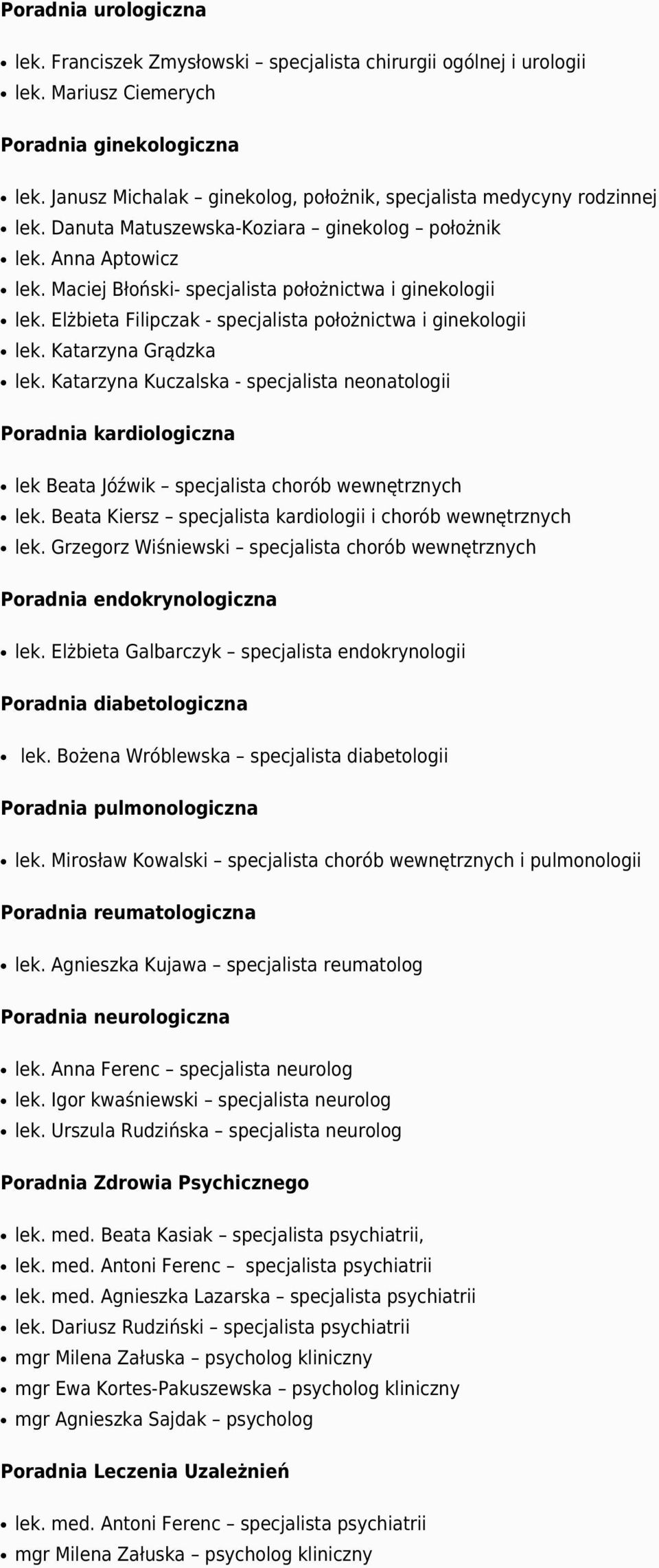 Maciej Błoński- specjalista położnictwa i ginekologii lek. Elżbieta Filipczak - specjalista położnictwa i ginekologii lek. Katarzyna Grądzka lek.