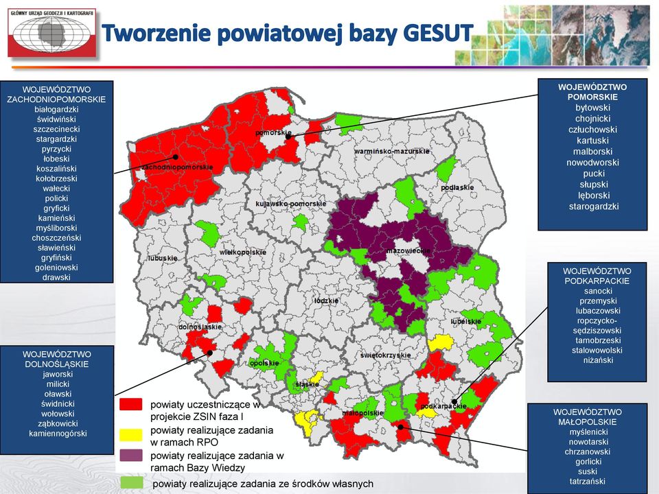 w ramach RPO powiaty realizujące zadania w ramach Bazy Wiedzy powiaty realizujące zadania ze środków własnych WOJEWÓDZTWO POMORSKIE bytowski chojnicki człuchowski kartuski malborski nowodworski pucki