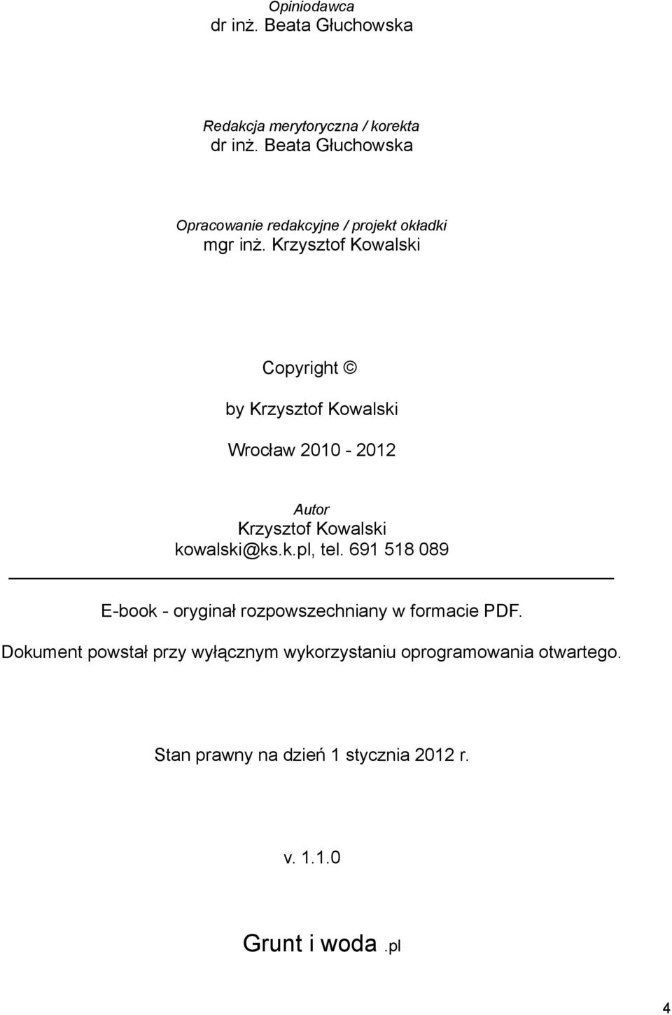 Krzysztof Kowalski Copyright by Krzysztof Kowalski Wrocław 2010-2012 Autor Krzysztof Kowalski kowalski@ks.k.pl, tel.