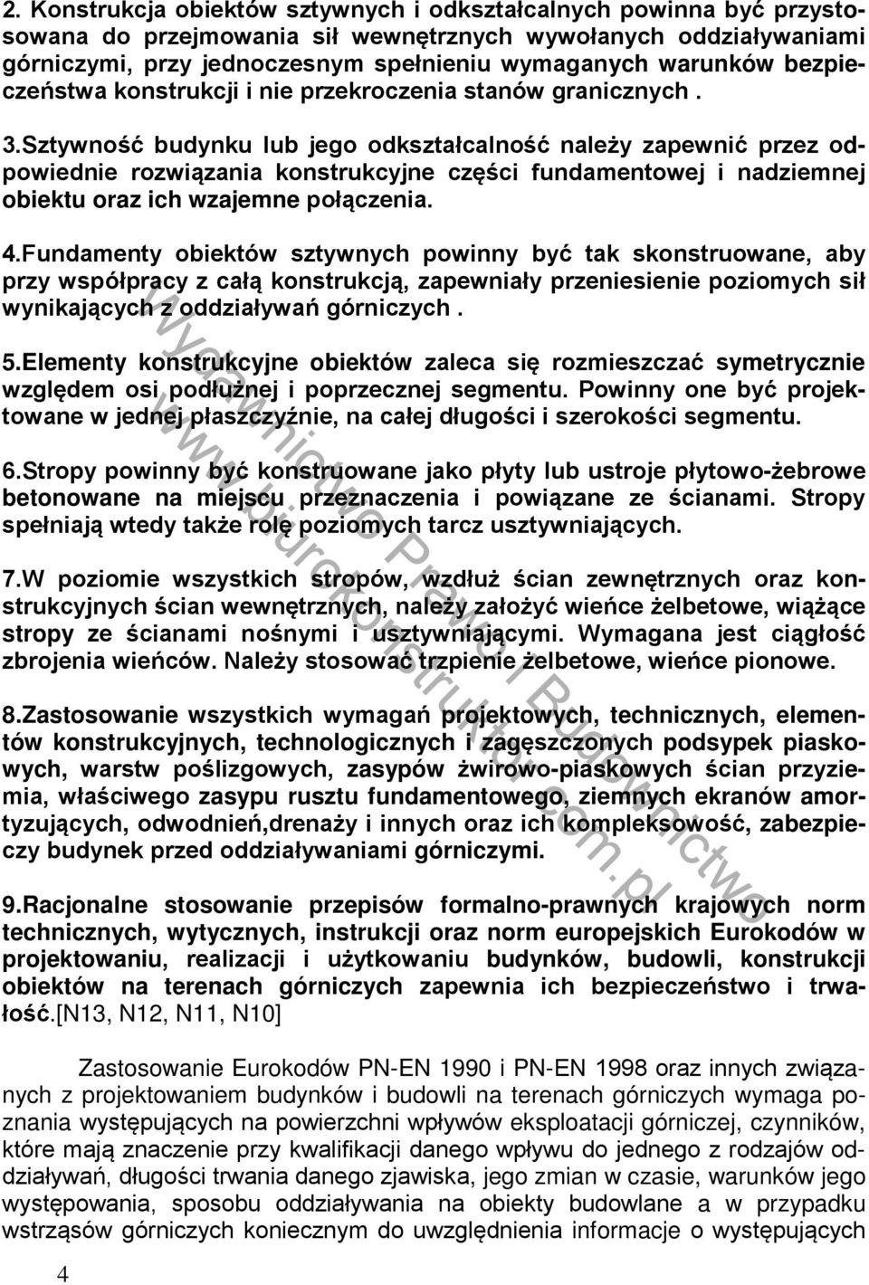 Sztywność budynku lub jego odkształcalność należy zapewnić przez odpowiednie rozwiązania konstrukcyjne części fundamentowej i nadziemnej obiektu oraz ich wzajemne połączenia. 4.