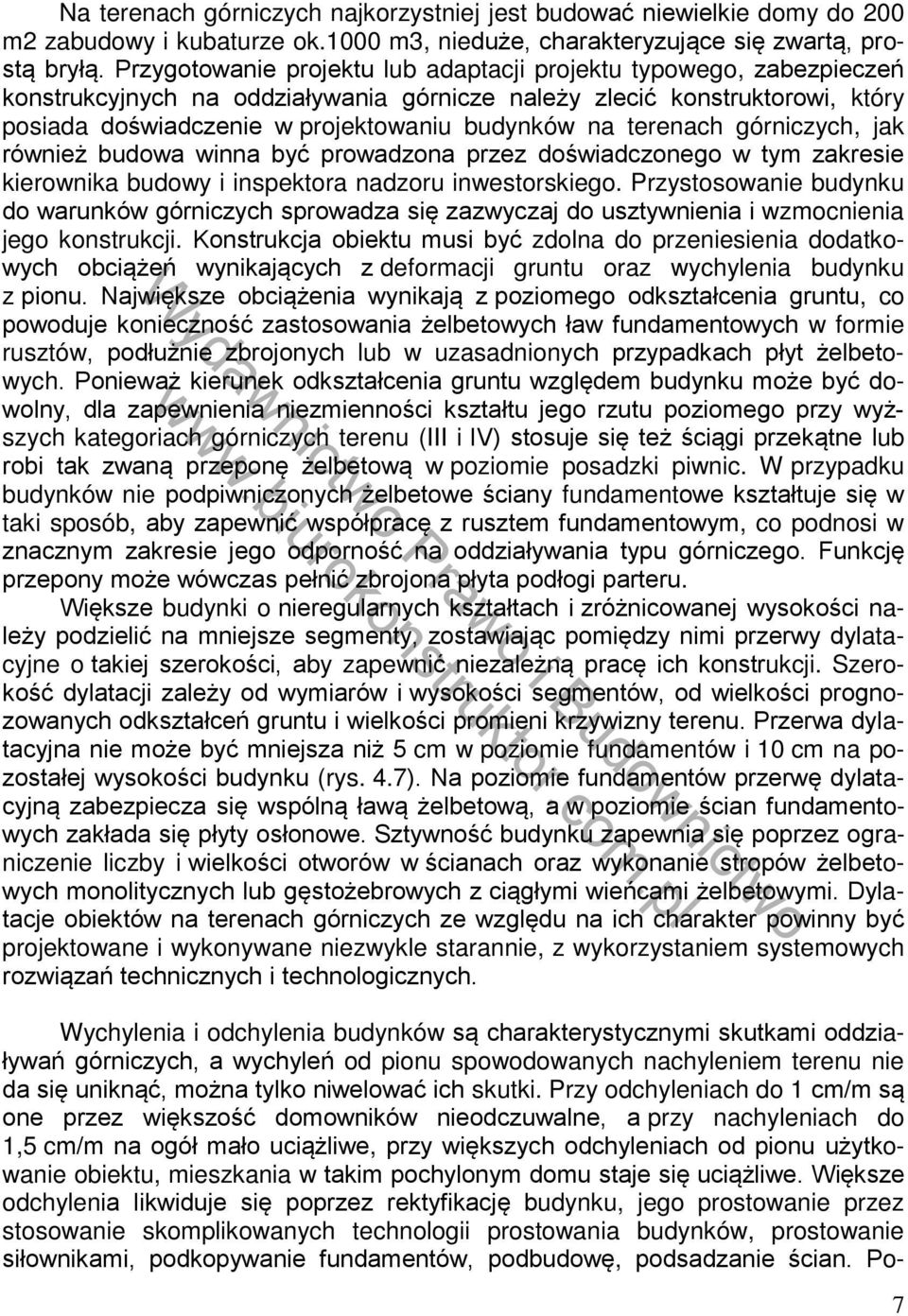 terenach górniczych, jak również budowa winna być prowadzona przez doświadczonego w tym zakresie kierownika budowy i inspektora nadzoru inwestorskiego.