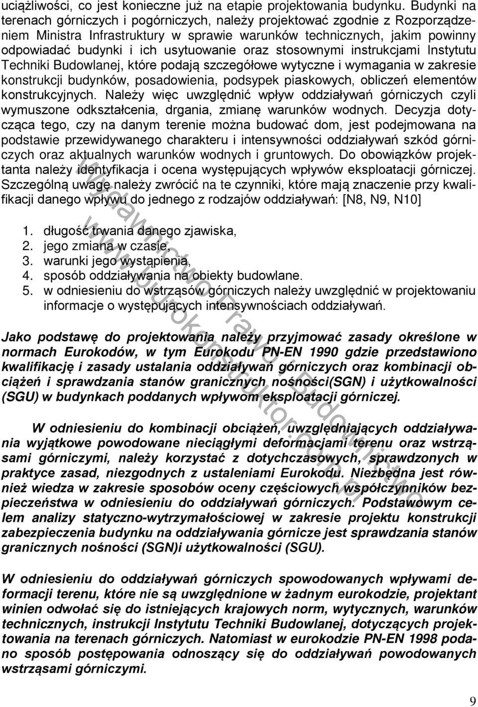 oraz stosownymi instrukcjami Instytutu Techniki Budowlanej, które podają szczegółowe wytyczne i wymagania w zakresie konstrukcji budynków, posadowienia, podsypek piaskowych, obliczeń elementów