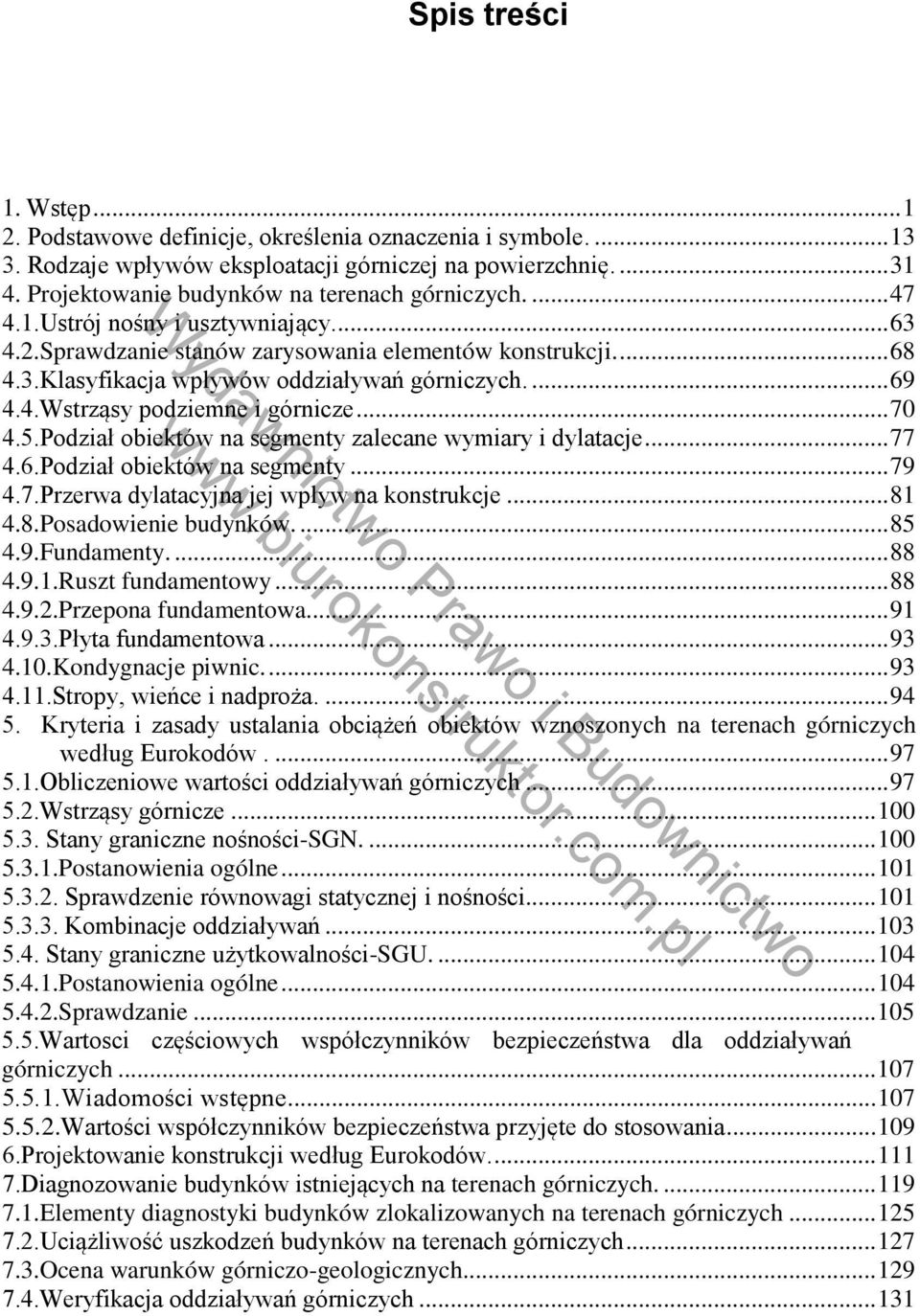 ... 69 4.4.Wstrząsy podziemne i górnicze... 70 4.5.Podział obiektów na segmenty zalecane wymiary i dylatacje... 77 4.6.Podział obiektów na segmenty... 79 4.7.Przerwa dylatacyjna jej wpływ na konstrukcje.