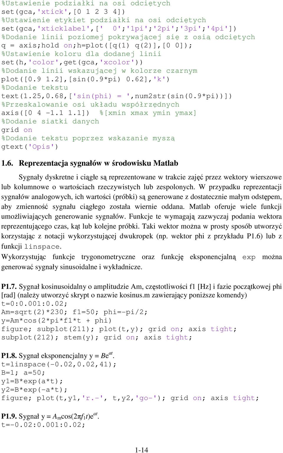 6],'k') %Dodanie tekstu text(.5,.68,['sin(phi) = ',nustr(sin(.9*pi))]) %Przeskalowanie osi układu współrzędnych axis([ 4 -.