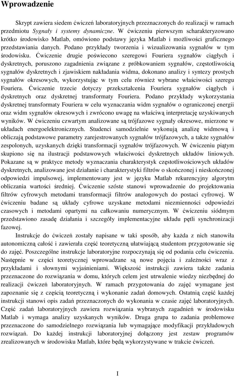 Podano przykłady tworzenia i wizualizowania sygnałów w ty środowisku.