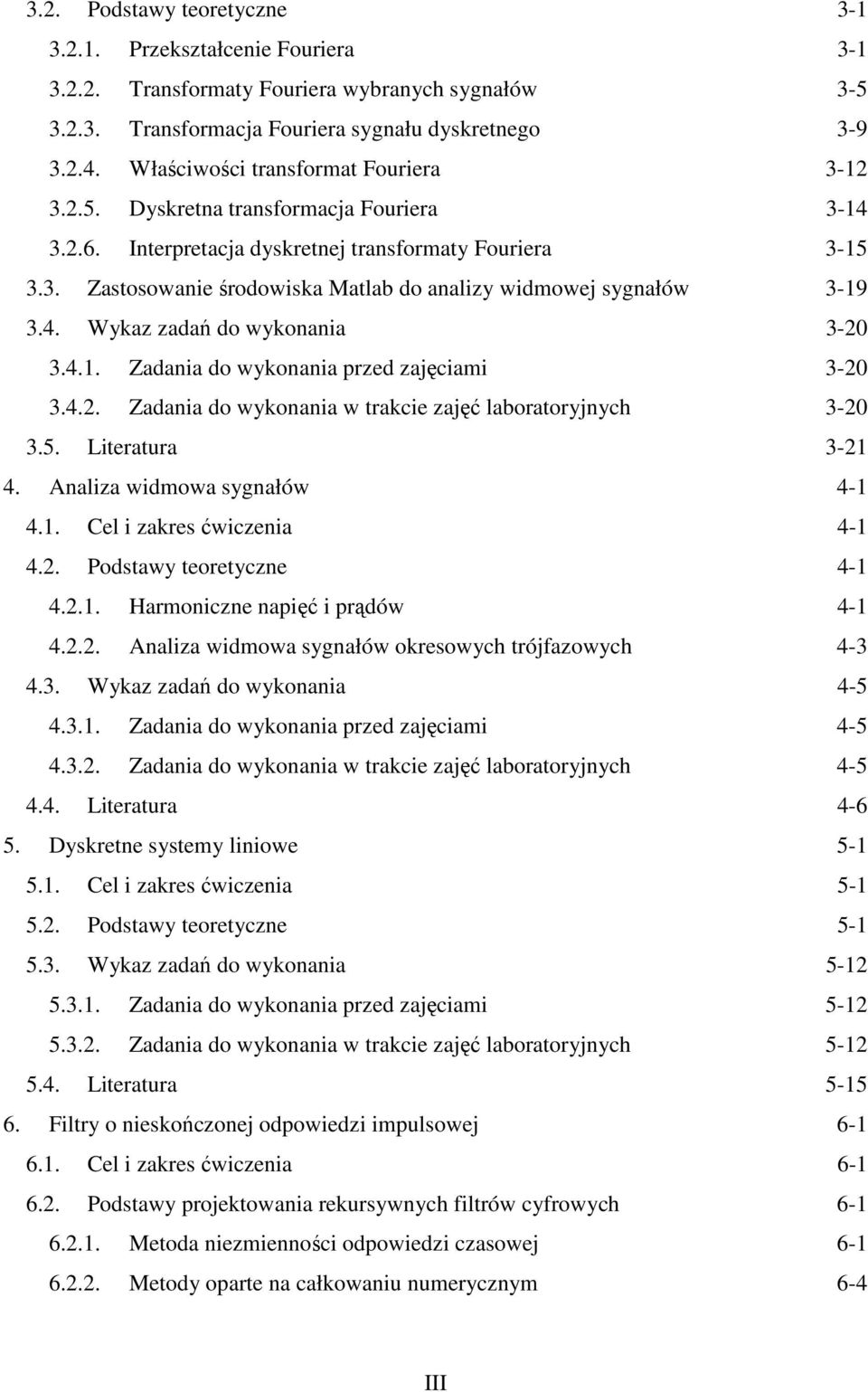 4. Wykaz zadań do wykonania 3-3.4.. Zadania do wykonania przed zajęciai 3-3.4.. Zadania do wykonania w trakcie zajęć laboratoryjnych 3-3.5. Literatura 3-4. Analiza widowa sygnałów 4-4.