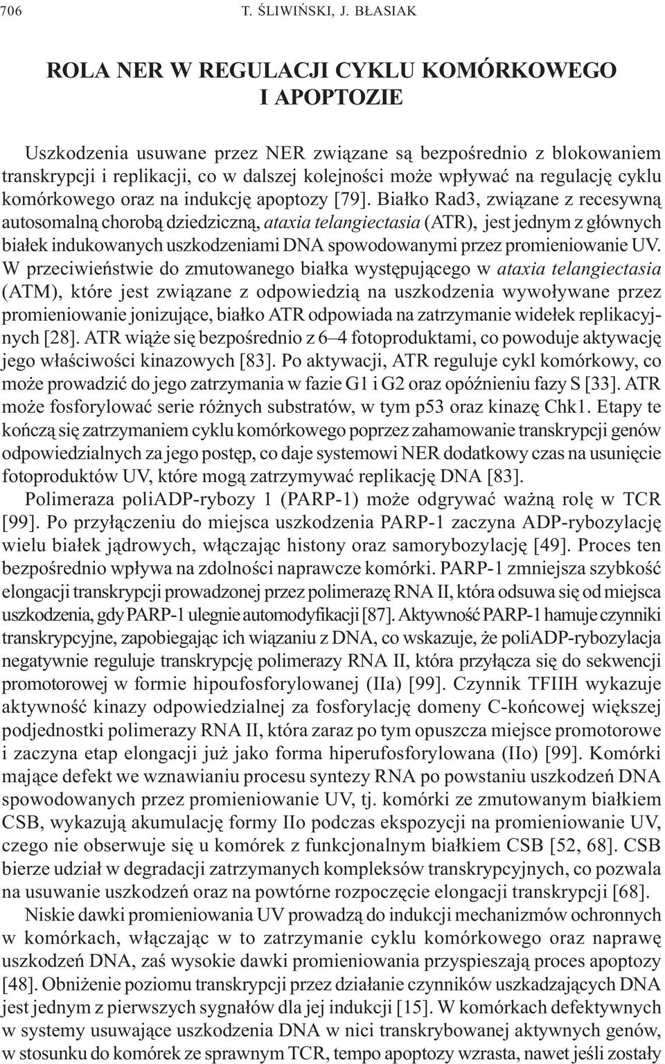 regulacjê cyklu komórkowego oraz na indukcjê apoptozy [79].