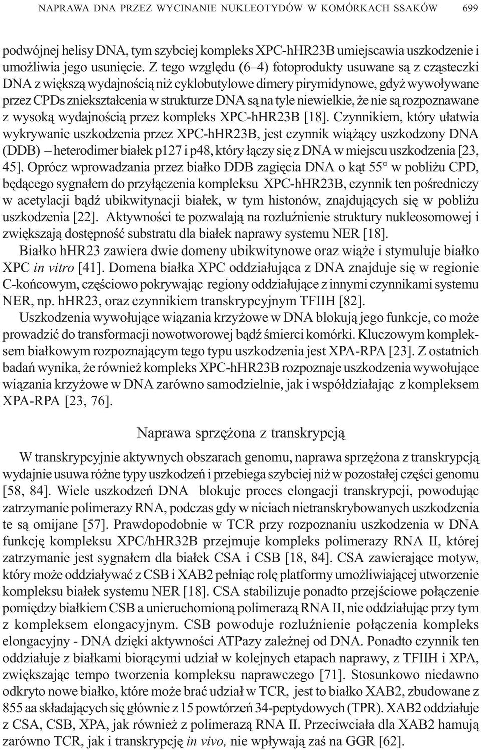 niewielkie, e nie s¹ rozpoznawane z wysok¹ wydajnoœci¹ przez kompleks XPC-hHR23B [18].