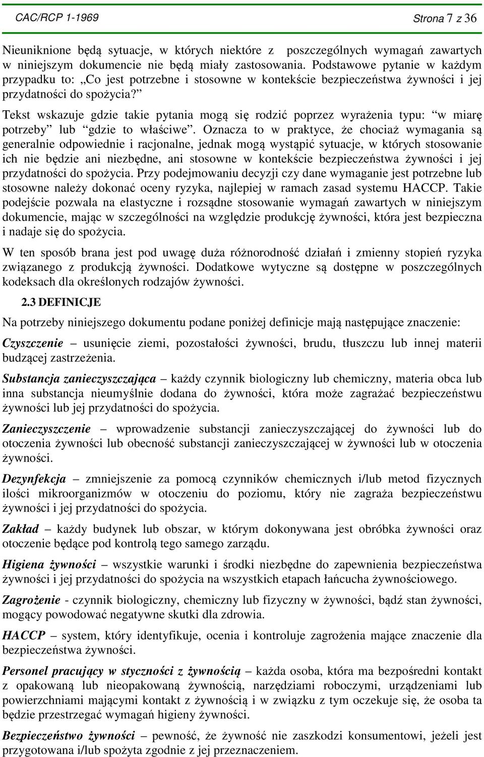 Tekst wskazuje gdzie takie pytania mogą się rodzić poprzez wyrażenia typu: w miarę potrzeby lub gdzie to właściwe.