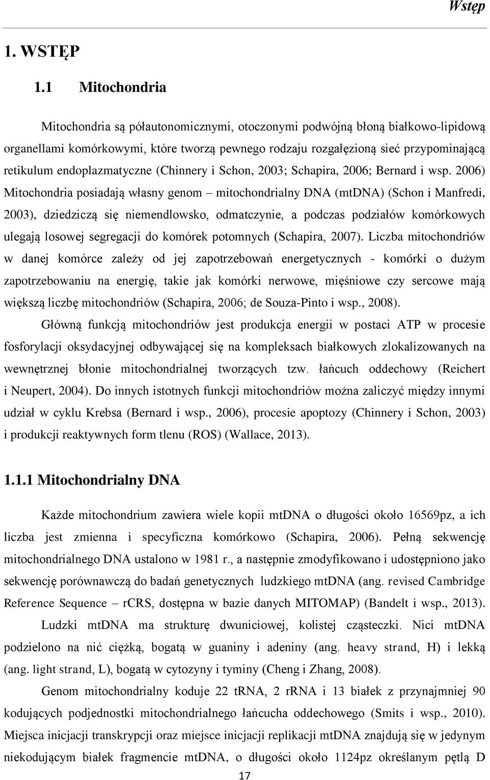 endoplazmatyczne (Chinnery i Schon, 2003; Schapira, 2006; Bernard i wsp.