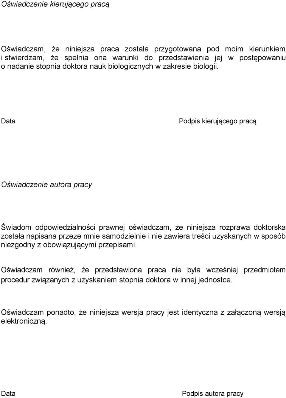 Data Podpis kierującego pracą Oświadczenie autora pracy Świadom odpowiedzialności prawnej oświadczam, że niniejsza rozprawa doktorska została napisana przeze mnie samodzielnie i nie zawiera