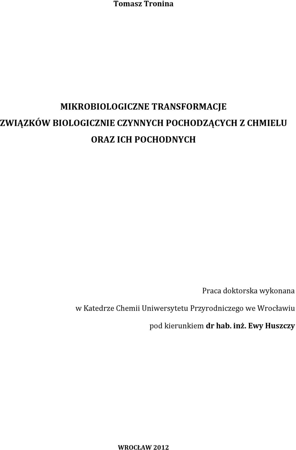 Praca doktorska wykonana w Katedrze Chemii Uniwersytetu