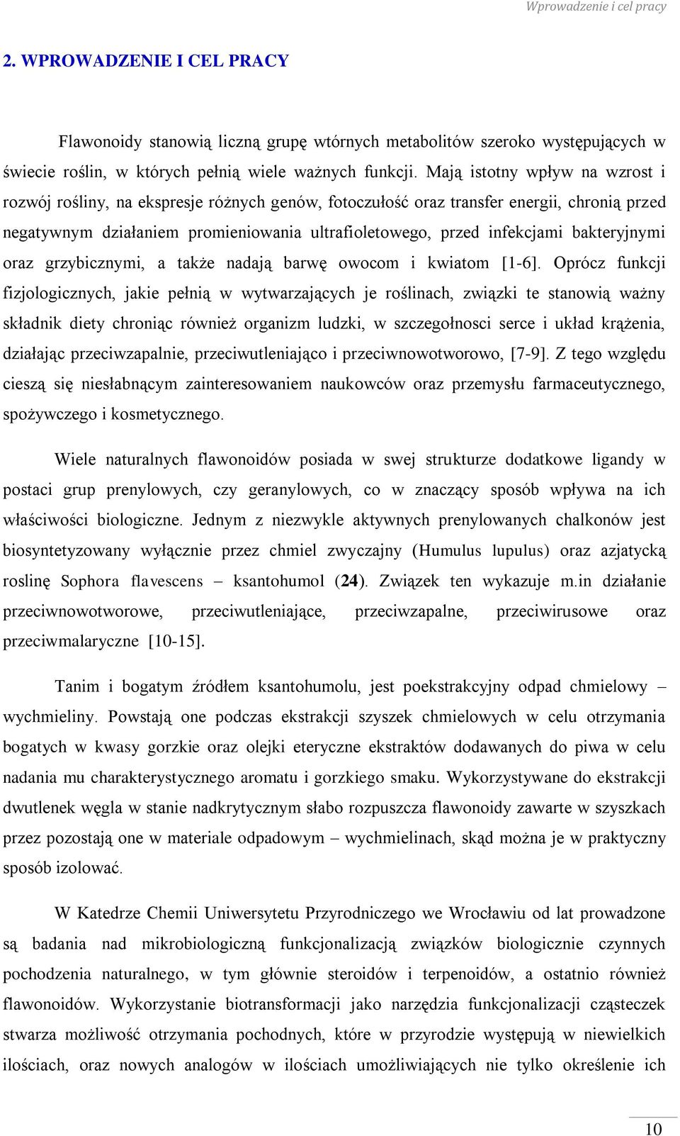 bakteryjnymi oraz grzybicznymi, a także nadają barwę owocom i kwiatom [1-6].