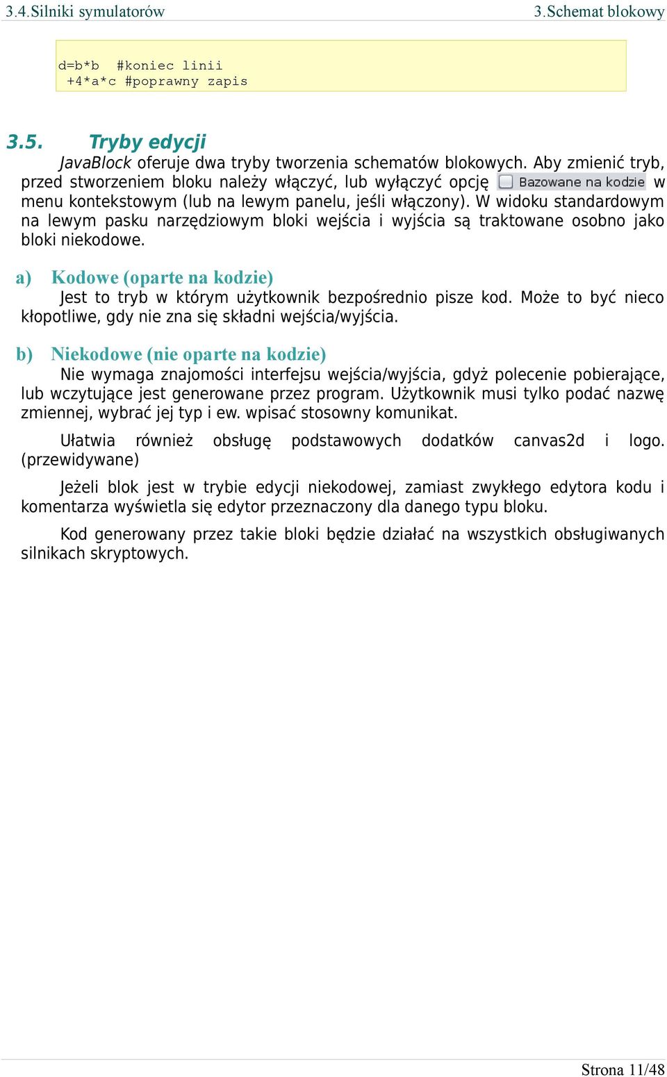 W widoku standardowym na lewym pasku narzędziowym bloki wejścia i wyjścia są traktowane osobno jako bloki niekodowe.