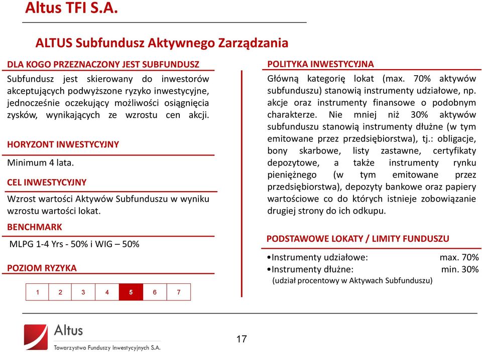 CEL INWESTYCYJNY Wzrost wartości Aktywów Subfunduszu w wyniku wzrostu wartości lokat.