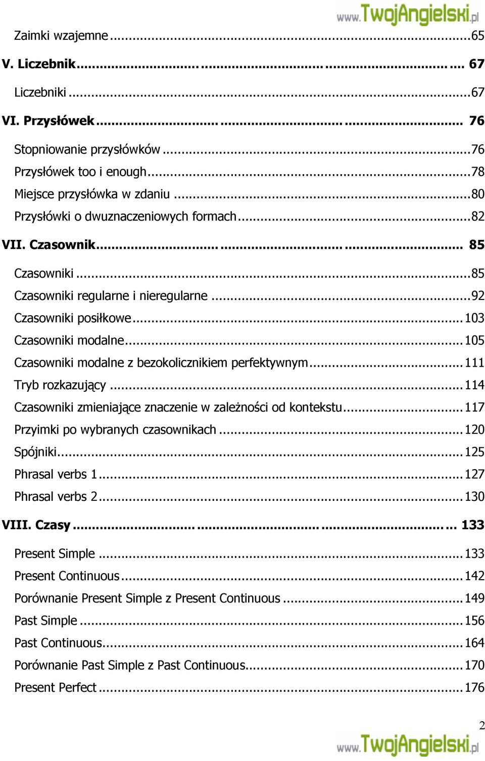 ..105 Czasowniki modalne z bezokolicznikiem perfektywnym...111 Tryb rozkazujący...114 Czasowniki zmieniające znaczenie w zależności od kontekstu...117 Przyimki po wybranych czasownikach...120 Spójniki.