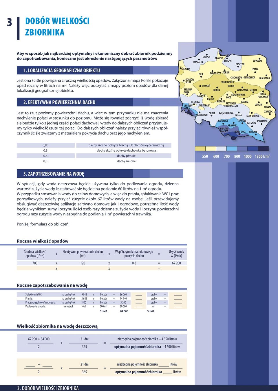 Należy więc odczytać z mapy poziom opadów dla danej lokalizacji geograficznej obiektu. 2.