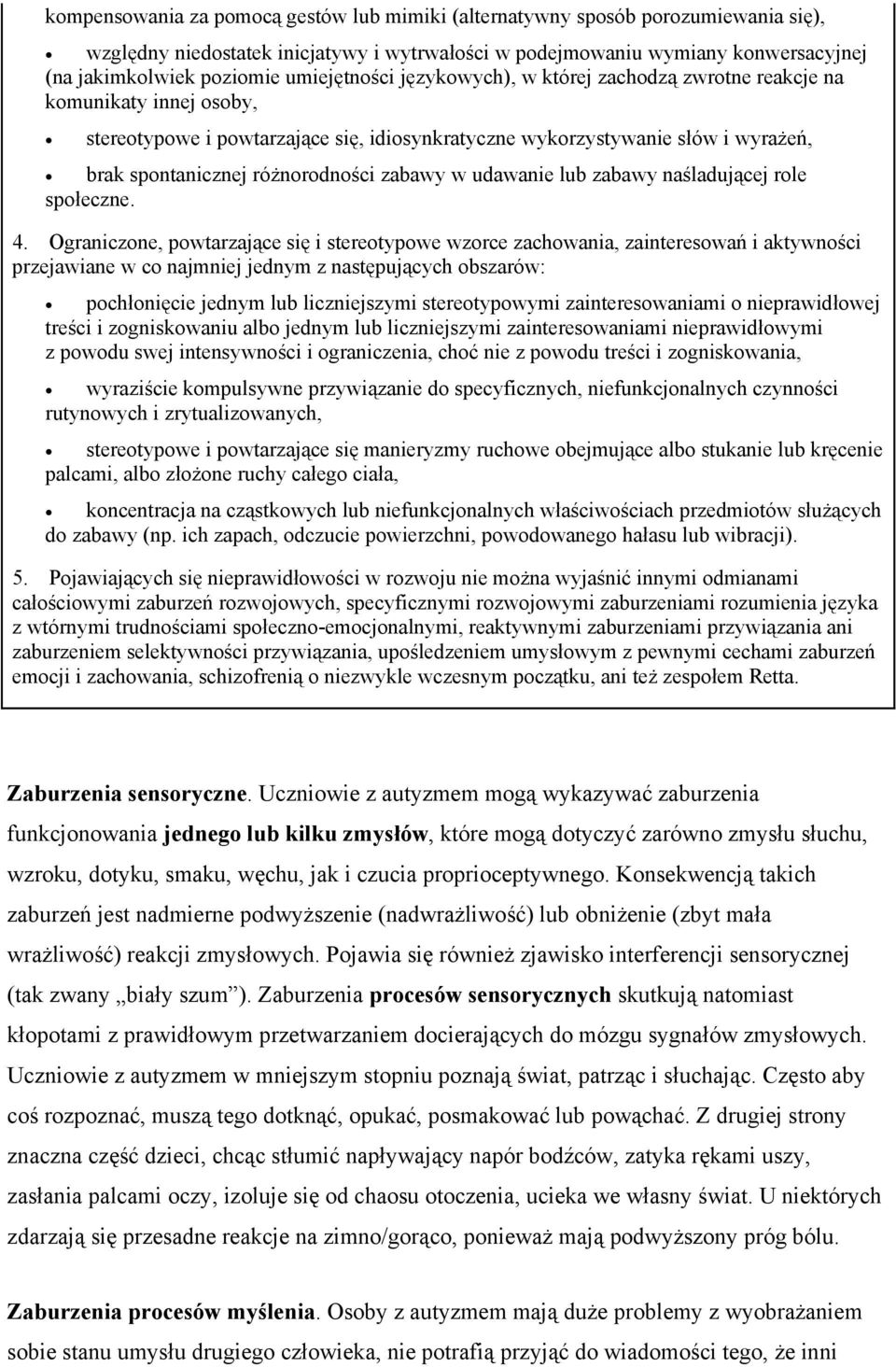 różnorodności zabawy w udawanie lub zabawy naśladującej role społeczne. 4.