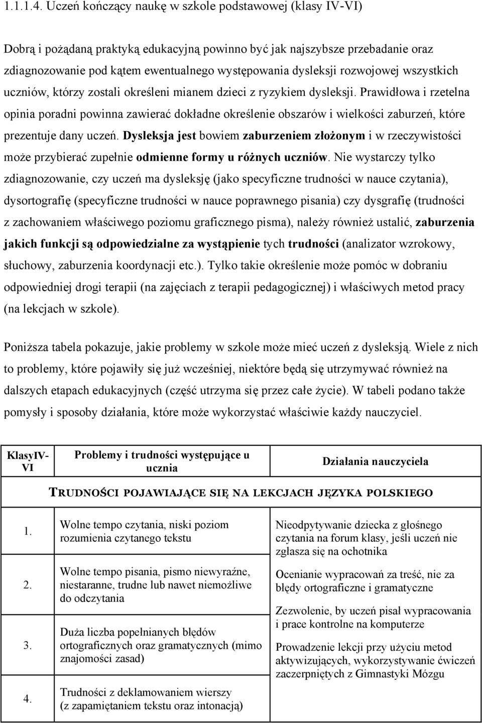 rozwojowej wszystkich uczniów, którzy zostali określeni mianem dzieci z ryzykiem dysleksji.