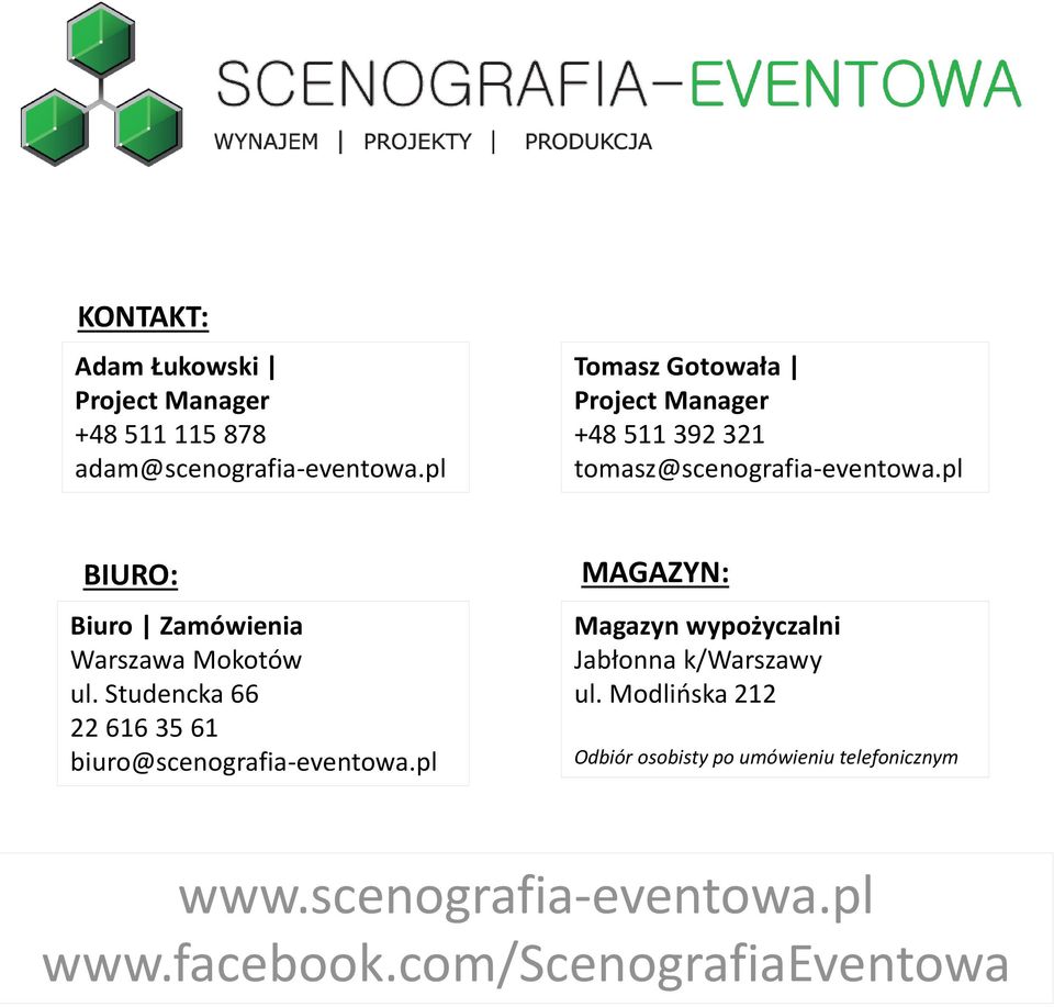 pl BIURO: Biuro Zamówienia Warszawa Mokotów ul. Studencka 66 22 616 35 61 biuro@scenografia-eventowa.