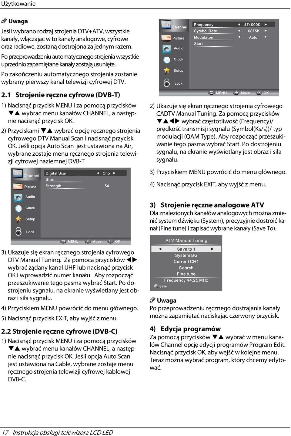 1 Strojenie ręczne cyfrowe (DVB-T) 1) Nacisnąć przycisk MENU i za pomocą przycisków wybrać menu kanałów CHANNEL, a następnie nacisnąć przycisk OK.