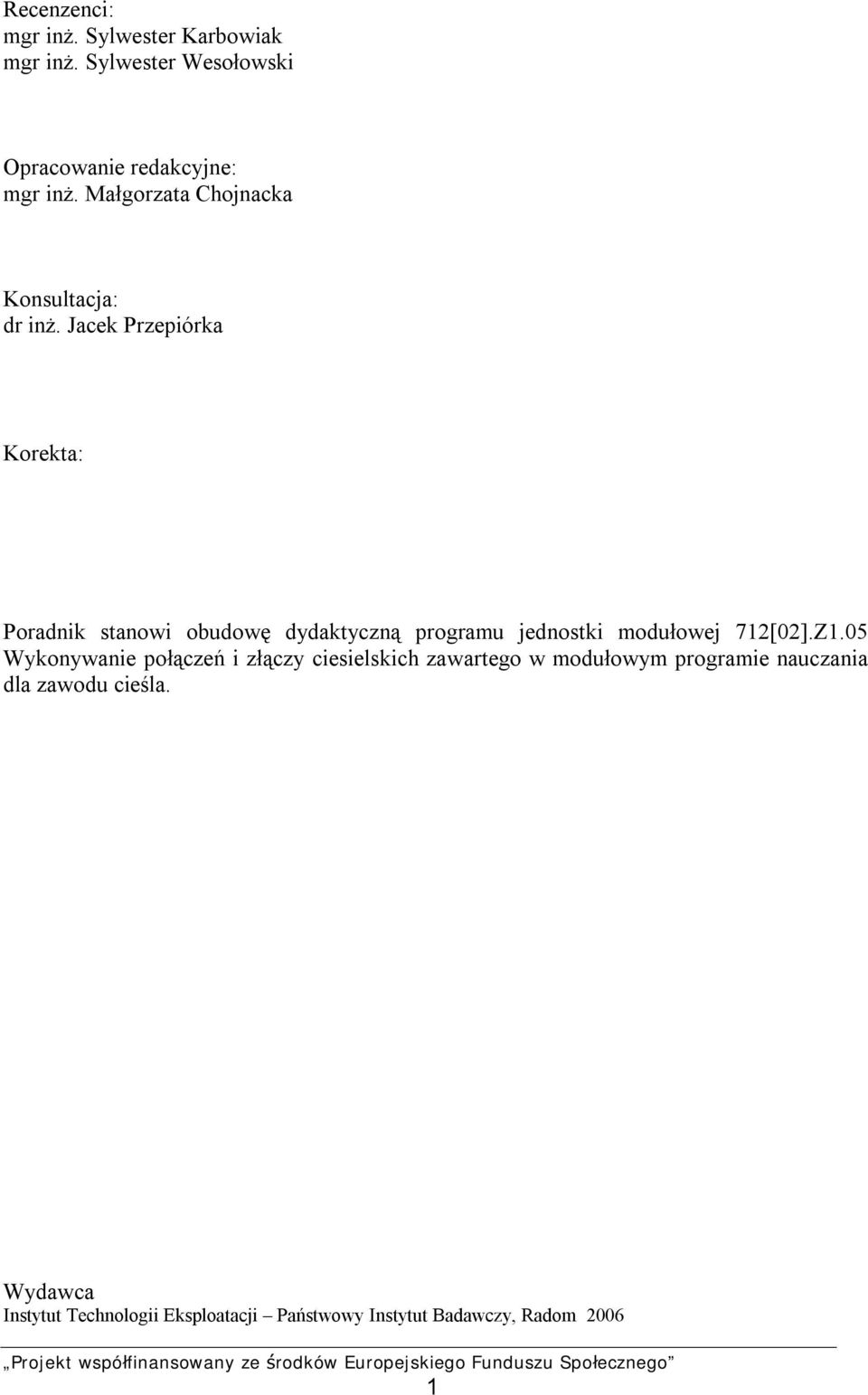 Jacek Przepiórka Korekta: Poradnik stanowi obudowę dydaktyczną programu jednostki modułowej 712[02].Z1.