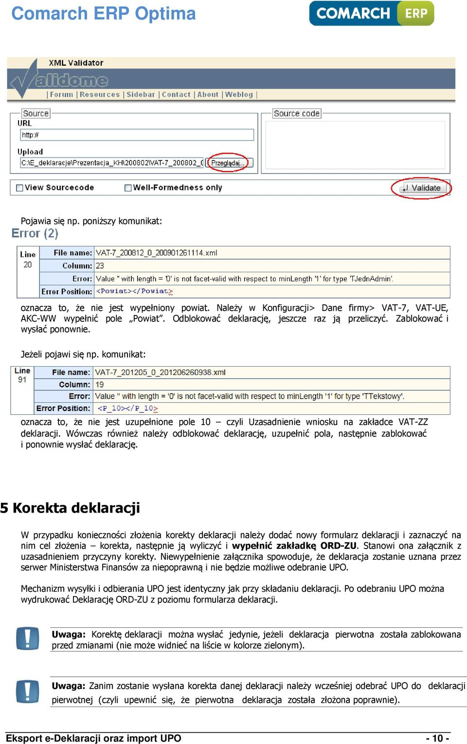 komunikat: oznacza to, że nie jest uzupełnione pole 10 czyli Uzasadnienie wniosku na zakładce VAT-ZZ deklaracji.