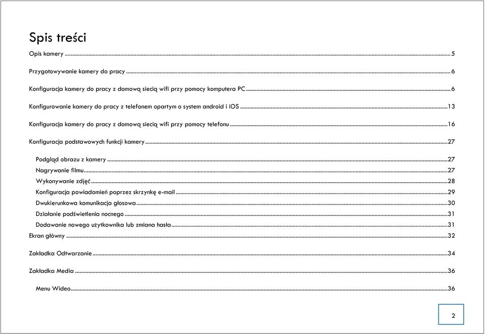 ..16 Konfiguracja podstawowych funkcji kamery...27 Podgląd obrazu z kamery...27 Nagrywanie filmu...27 Wykonywanie zdjęć.