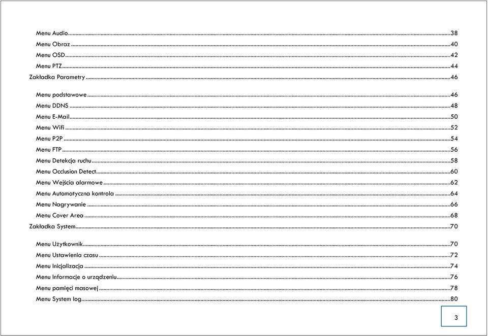 ..60 Menu Wejścia alarmowe...62 Menu Automatyczna kontrola...64 Menu Nagrywanie...66 Menu Cover Area...68 Zakładka System.