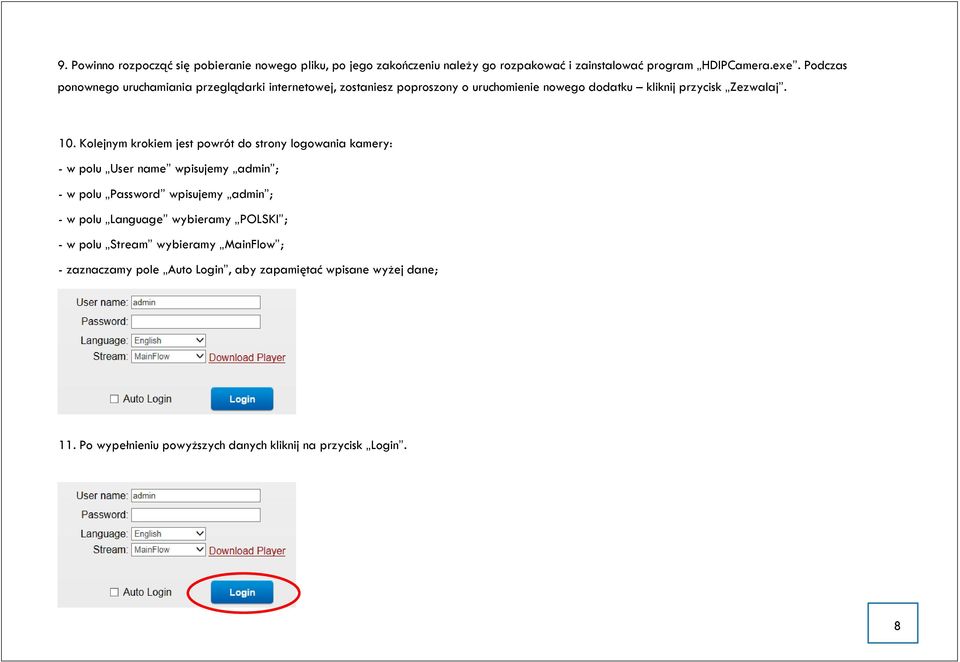 Kolejnym krokiem jest powrót do strony logowania kamery: - w polu User name wpisujemy admin ; - w polu Password wpisujemy admin ; - w polu Language