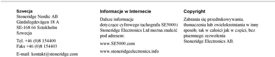 com Informacje w Internecie Dalsze informacje dotyczące cyfrowego tachografu SE5000 i Stoneridge Electronics Ltd można