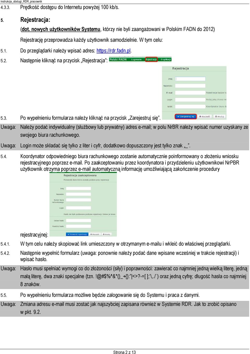 fadn.pl. 5.2. Następnie kliknąć na przycisk Rejestracja : 5.3. Po wypełnieniu formularza należy kliknąć na przycisk Zarejestruj się.