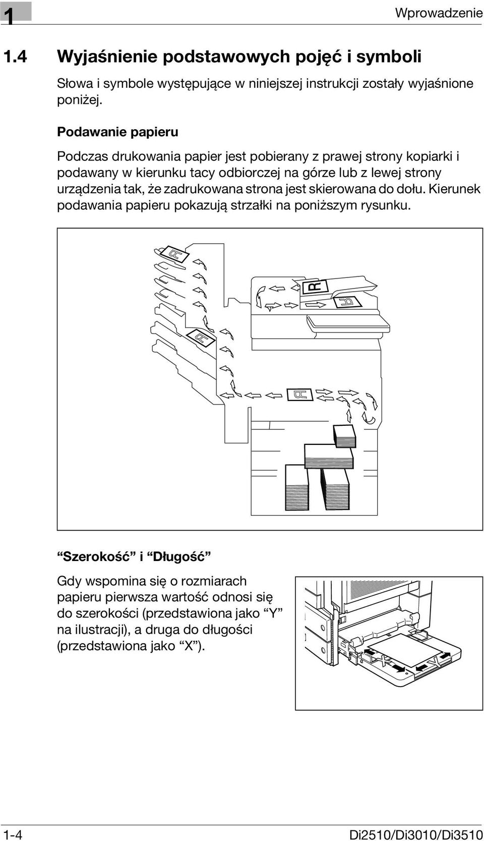 urządzenia tak, że zadrukowana strona jest skierowana do dołu. Kierunek podawania papieru pokazują strzałki na poniższym rysunku.