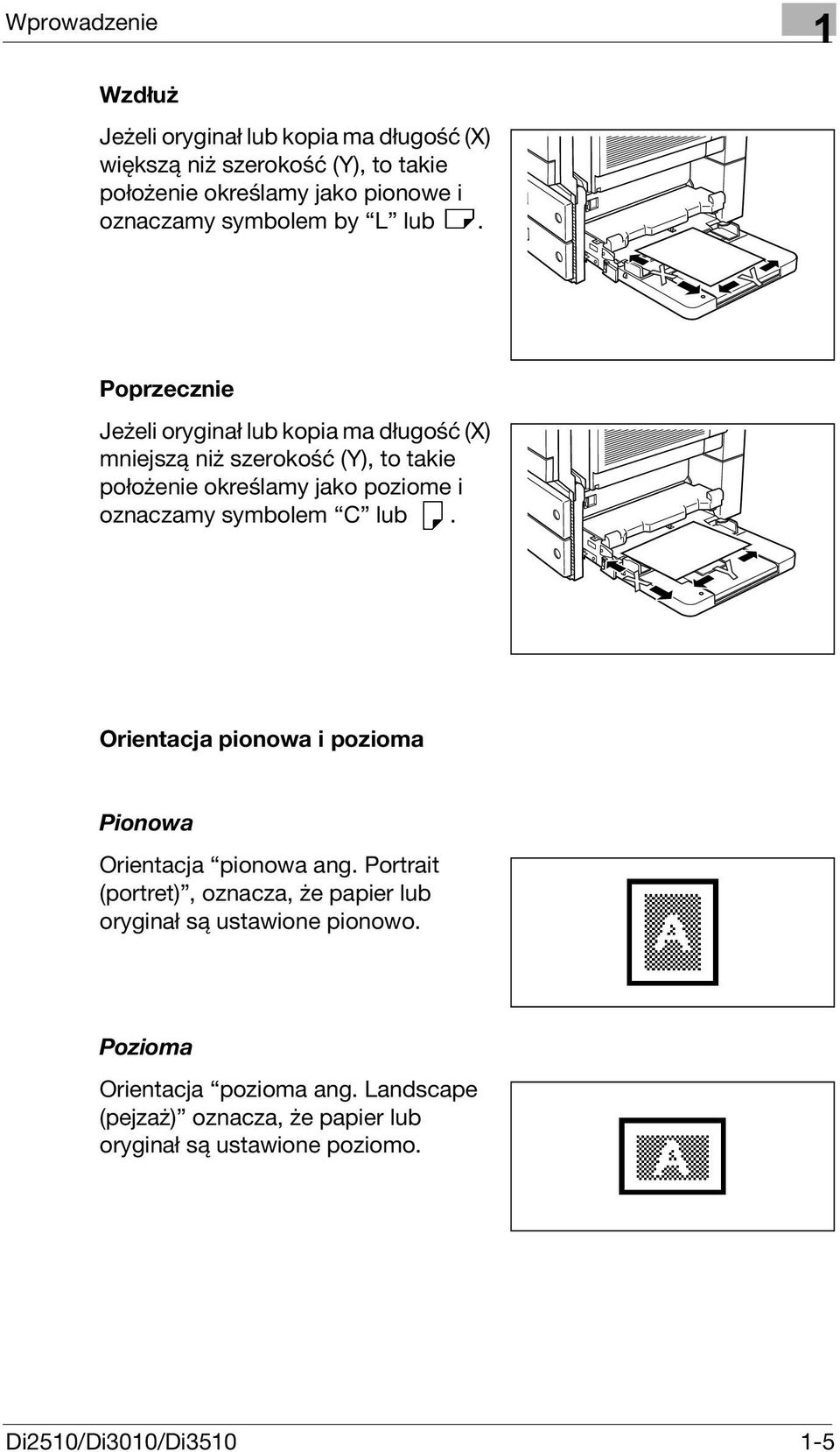 Poprzecznie Jeżeli oryginał lub kopia ma długość (X) mniejszą niż szerokość (Y), to takie położenie określamy jako poziome i oznaczamy symbolem