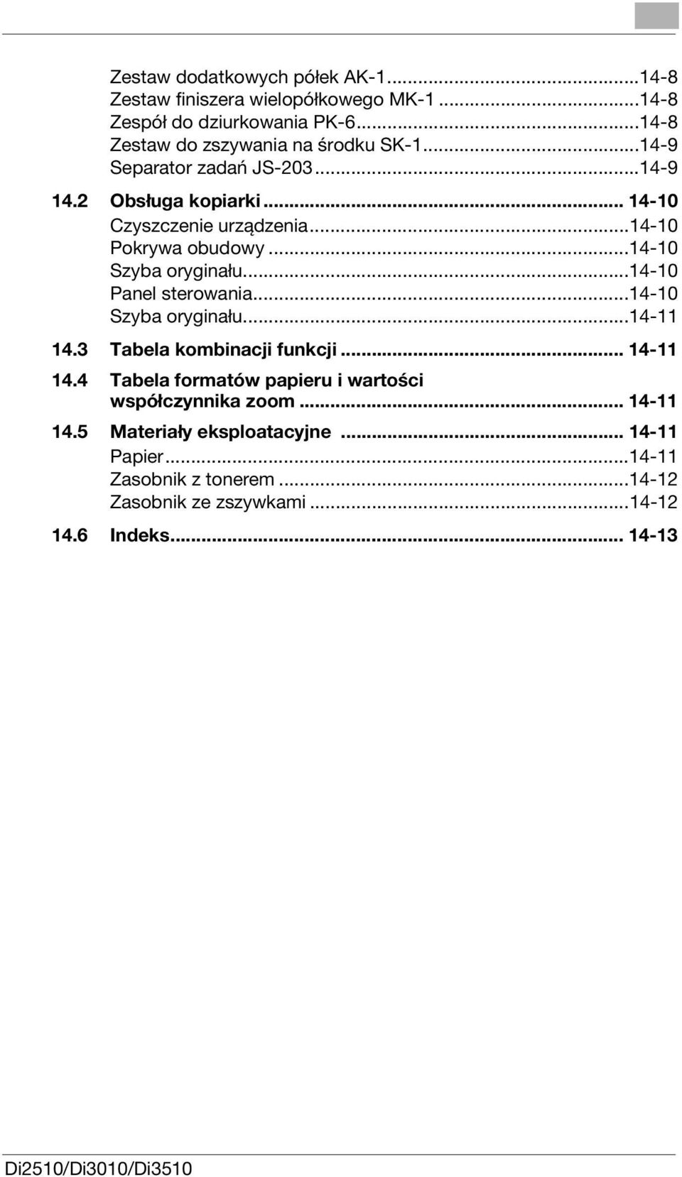 ..14-10 Panel sterowania...14-10 Szyba oryginału...14-11 14.3 Tabela kombinacji funkcji... 14-11 14.