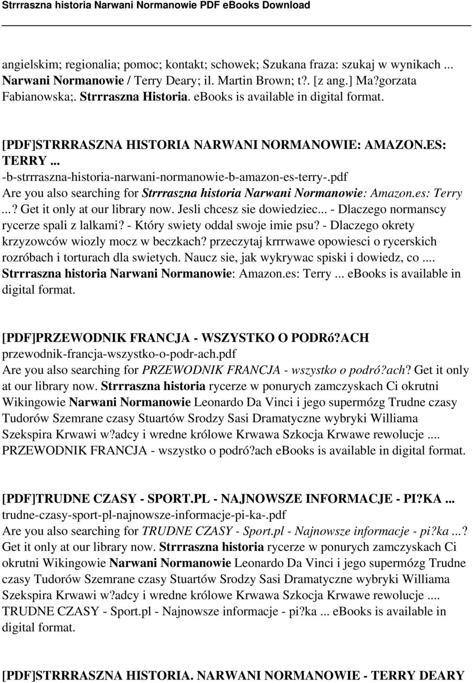 pdf Are you also searching for Strrraszna historia Narwani Normanowie: Amazon.es: Terry...? Get it only at our library now. Jesli chcesz sie dowiedziec... - Dlaczego normanscy rycerze spali z lalkami?