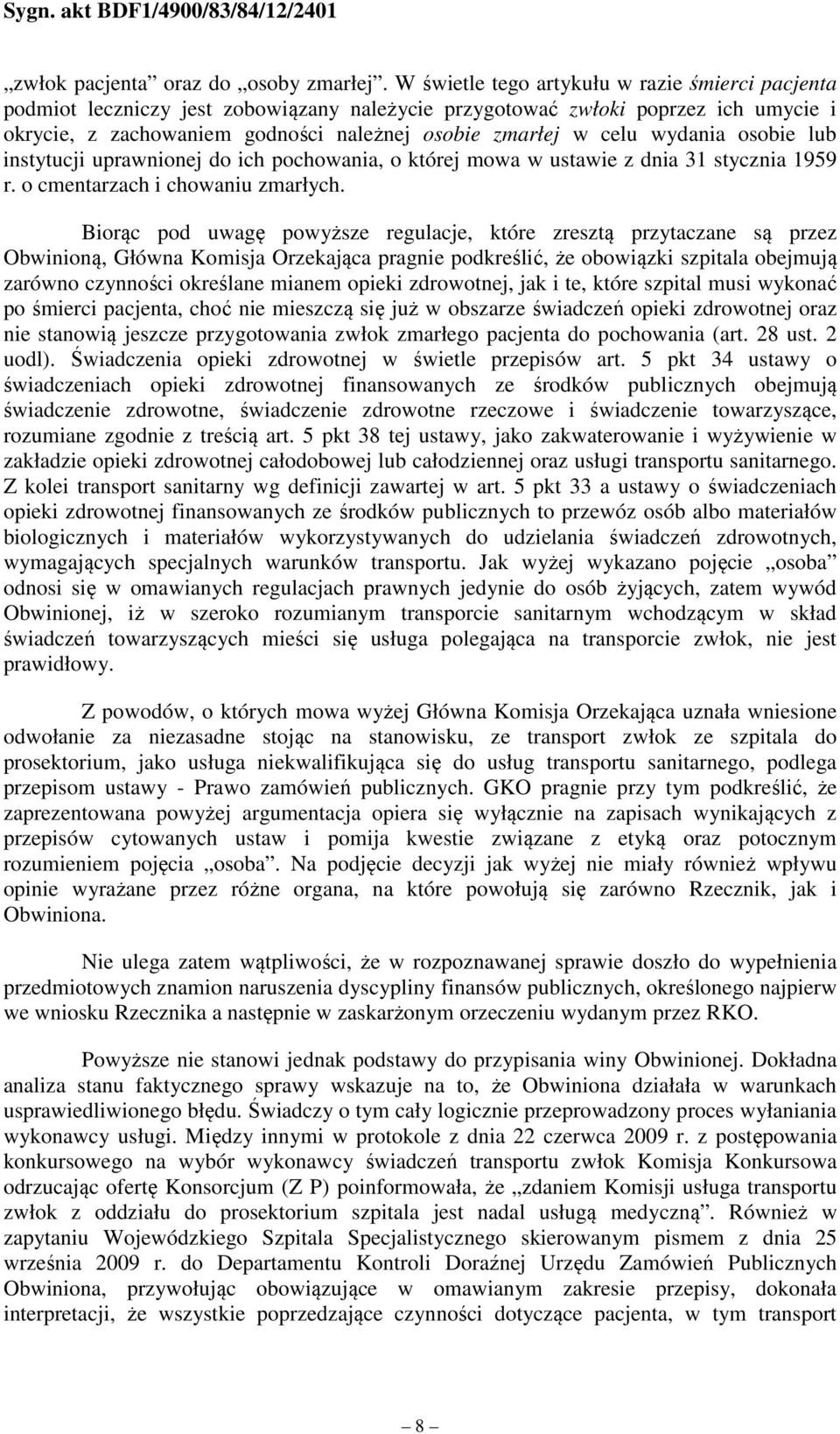 wydania osobie lub instytucji uprawnionej do ich pochowania, o której mowa w ustawie z dnia 31 stycznia 1959 r. o cmentarzach i chowaniu zmarłych.