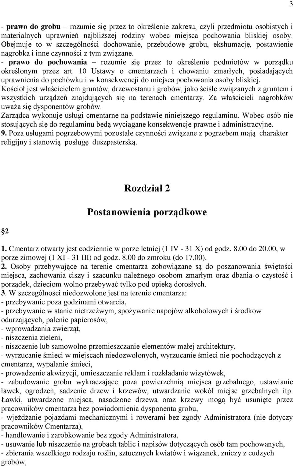 - prawo do pochowania rozumie się przez to określenie podmiotów w porządku określonym przez art.