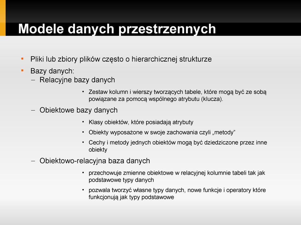 Klasy obiektów, które posiadają atrybuty Obiekty wyposażone w swoje zachowania czyli metody Cechy i metody jednych obiektów mogą być dziedziczone przez inne