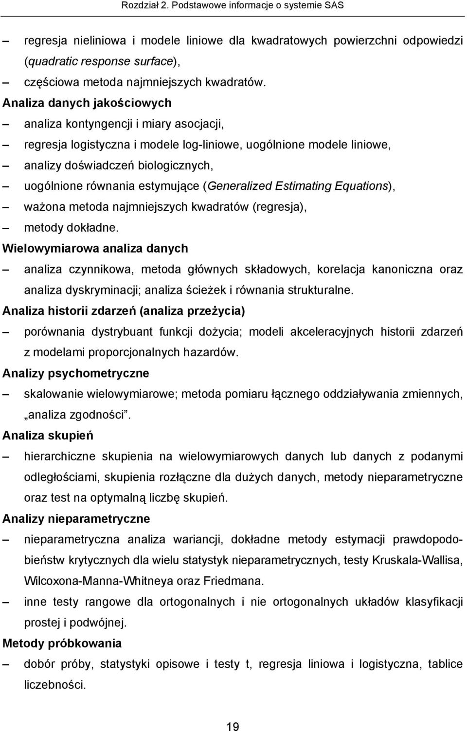 estymujące (Generalized Estimating Equations), ważona metoda najmniejszych kwadratów (regresja), metody dokładne.