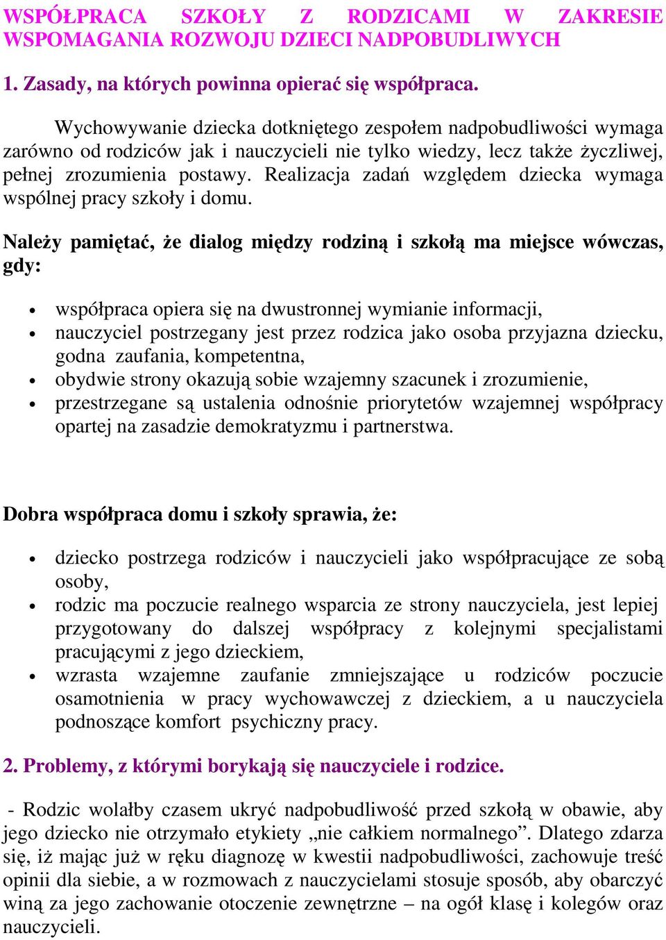 Realizacja zadań względem dziecka wymaga wspólnej pracy szkoły i domu.