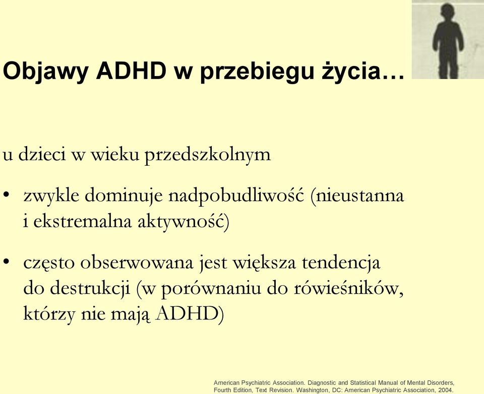 porównaniu do rówieśników, którzy nie mają ADHD) American Psychiatric Association.