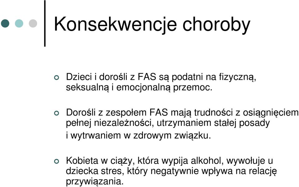 Dorośli z zespołem FAS mają trudności z osiągnięciem pełnej niezależności, utrzymaniem