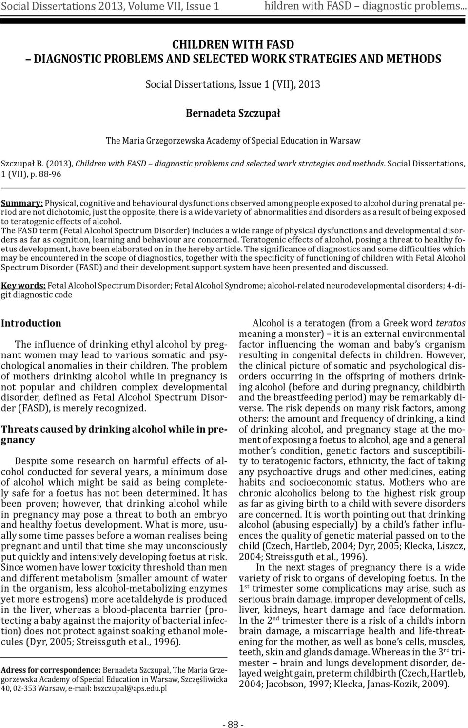 Warsaw Szczupał B. (2013), Children with FASD diagnostic problems and selected work strategies and methods. Social Dissertations, 1 (VII), p.